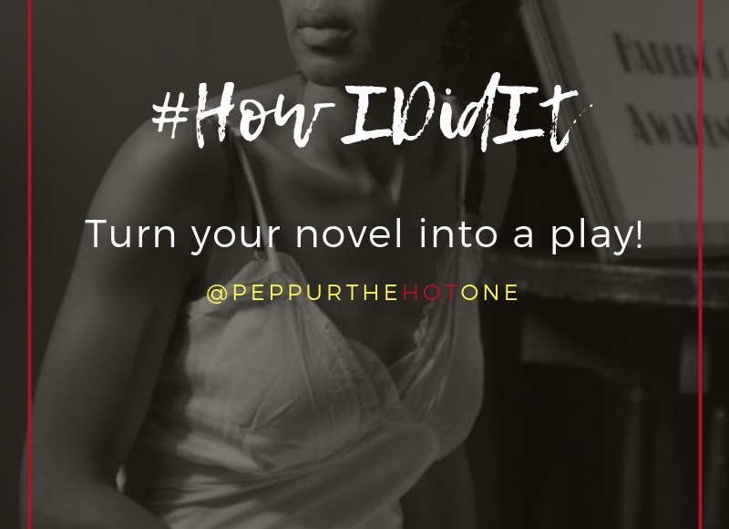 #How IDidIt How To Turn Your Novel Into A Play